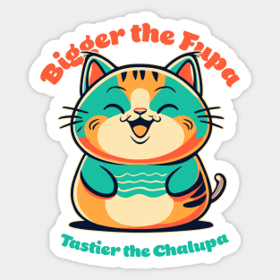 Bigger the Fupa, Tastier the Chalupa Sticker